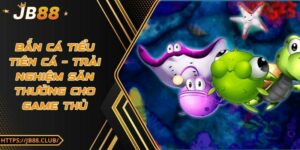 Bắn cá tiểu tiên cá – Trải nghiệm săn thưởng cho game thủ