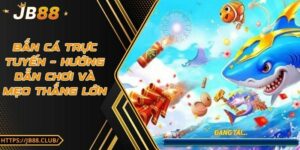 Bắn cá trực tuyến – Hướng dẫn chơi và mẹo thắng lớn