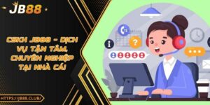 CSKH JB88 – Dịch vụ tận tâm, chuyên nghiệp tại nhà cái