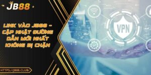 Link vào JB88 – Cập nhật đường dẫn mới nhất không bị chặn