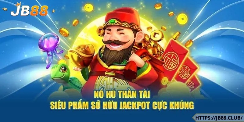 Nổ hũ thần tài là gì